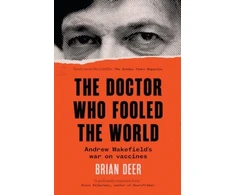 KNYGA Brian Deer Doctor Who Fooled the World, Andrew Wakefield’s war on vaccines