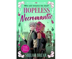 KNYGA Briar Shiloh Hopeless Necromantic: A debut romantic fantasy that's good enough to raise the dead . . .