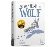 KNYGA Bright Rachel The Way Home for Wolf Board Book: From The World of Rachel Bright &amp; Jim Field