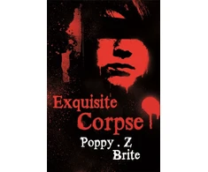 KNYGA Poppy Z Brite Brite, Poppy Z; Z. Brite, Poppy Exquisite Corpse