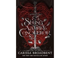 KNYGA Broadbent, Carissa Slaying the Vampire Conqueror: A Crowns of Nyaxia Novel