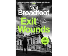 KNYGA Broadfoot, Neil Exit Wounds: A breathtakingly unputdownable crime thriller