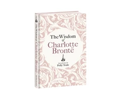 KNYGA Bronte Charlotte Wisdom of Charlotte Bronte: Thoughts Gathered from Her Novels