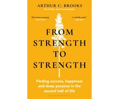KNYGA Brooks, Arthur C. From Strength to Strength: Finding Success, Happiness and Deep Purpose in the Second Half of Life