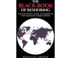 KNYGA Brown Douglas Chiefresourceofficercom Juodas Book of Reshoring: The Essential Guide to America's New Manufacturing Boom