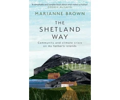KNYGA Marianne Brown Brown Marianne Shetland Way: Community and Climate Crisis on My Father's Islands