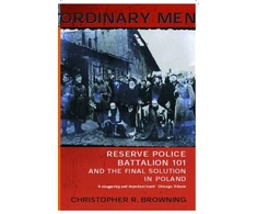 KNYGA Browning Christopher R Ordinary Men: Reserve Police Battalion 11 and the Final Solution in Poland