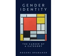 KNYGA Brubaker, Rogers (University of California, Los Angeles, CA) Gender Identity: The Career of a Category