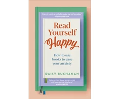 KNYGA Buchanan Daisy Read Yourself Happy: How to Use Books to Ease Your Anxiety