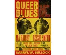 KNYGA Bullock, Darryl W Queer Blues: The Hidden Figures of Early Blues Music - A Guardian Best Book of 2023