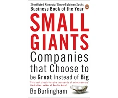 KNYGA Burlingham, Bo Small Giants: Companies That Choose to be Great Instead of Big