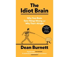 KNYGA Burnett Dean Idiot Brain: Why Your Brain Gets Things Wrong and Why That's Alright