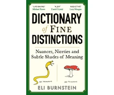 KNYGA Burnstein, Eli Dictionary of Fine Distinctions: Nuances, Niceties and Subtle Shades of Meaning