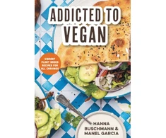 KNYGA Hanna Addicted to Vegan: Vibrant Plant Based Recipes for All Cravings (Vegetable Recipes, Vegan Treats)