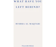 KNYGA Bushra Al Maqtari What Have You Left Behind?