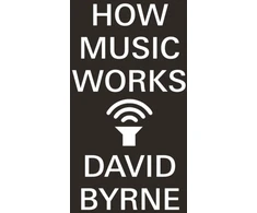 KNYGA David Byrne Byrne David How Music Works