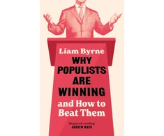 KNYGA Byrne, Liam Why Populists Are Winning: and How to Beat Them