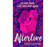 KNYGA Byrne Tanya Afterlove: Stunning queer dark romance of love and the afterlife