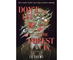 KNYGA C G Drews Don't Let The Forest In, A dangerously addictive queer YA horror and dark romance