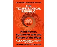 KNYGA C. Karp, Alexander; W.Zamiska, Nicholas Technological Republic: Hard Power, Soft Belief, and the Future of the West
