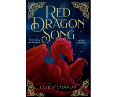 KNYGA Cadogan Catrin Raudona Dragon Song: One Land, Three Curses. One Quest for Freedom…