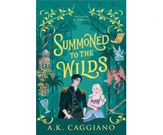 KNYGA Caggiano, A. K. Summoned to the Wilds: A Cosy Enemies to Lovers Romantasy Adventure (Villains &amp; Virtues Book 2)