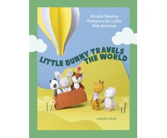 KNYGA Cahwje Anabella Little Bunny Travels the World: Simple Sewing Patterns for Little Felt Animals