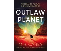 KNYGA Carey M R Outlaw Planet: Winner of the Philip K. Dick Award - the wild, exhilarating SF adventure