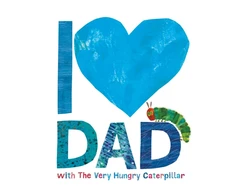 KNYGA Carle, Eric I Love Dad with the Very Hungry Caterpillar