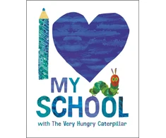 KNYGA Carle, Eric I Love My School with The Very Hungry Caterpillar