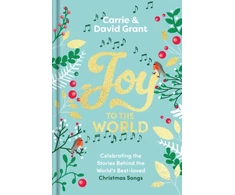 KNYGA Carrie Grant Grant Joy to the World, Celebrating the Stories Behind the World's Best-loved Christmas Songs and the People who Made them Famous