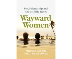 KNYGA Carrier, Rhonda; Davies, Tracey Wayward Women: Sex, Friendship and the Midlife Reset. A Memoir of Reinvention, Female Friendship, and Wild Travels Around the World