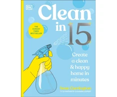 KNYGA Carrington, Iwan Clean in 15: Create a Clean &amp; Happy Home in Minutes