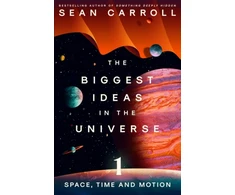 KNYGA Carroll, Sean Biggest Ideas in the Universe 1: Space, Time and Motion
