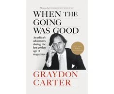 KNYGA Carter Graydon When the Going Was Good: An Editor's Adventures During the Last Golden Age of Magazines
