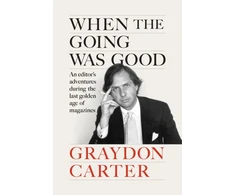 KNYGA Carter Graydon When the Going Was Good: An Editor's Adventures During the Last Golden Age of Magazines