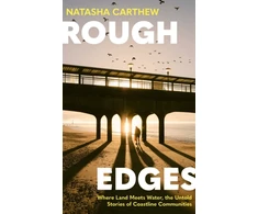 KNYGA Carthew, Natasha Rough Edges: Where Land Meets Vanduo, the Untold Stories of Coastline Communities