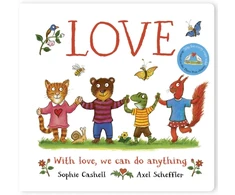 KNYGA Cashell Sophie Love: A book about love and kindness from Axel Scheffler, the illustrator of The Gruffalo