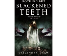 KNYGA Cassandra Khaw Nothing But Blackened Teeth