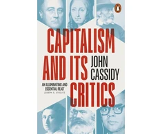 KNYGA Cassidy, John Capitalism and Its Critics: A Battle of Ideas in the Modern World