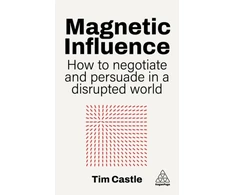 KNYGA Castle, Tim Magnetic Influence: How to Negotiate and Persuade in a Disrupted World