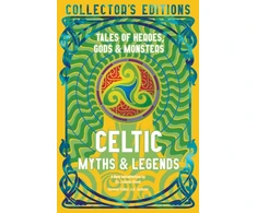 KNYGA Juliette Wood Celtic Myths &amp; Legends: Tales of Heroes, Myths &amp; Monsters