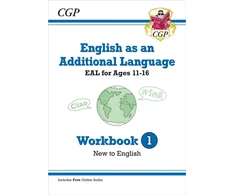 KNYGA Cgp Books English as an Additional Language (EAL) for Ages 11-16 - Workbook 1 (New to English)
