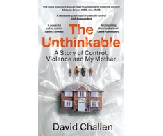 KNYGA Challen, David Unthinkable: A Story of Control, Violence and My Mother