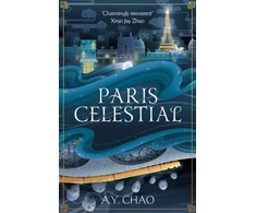 KNYGA Chao A Y Paris Celestial: the stunning sequel to #1 Sunday Times bestseller Shanghai Immortal