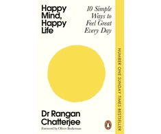 KNYGA Chatterjee, Dr Rangan Happy Mind, Happy Life: 10 Simple Ways to Feel Great Every Day