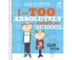 KNYGA Child, Lauren Charlie and Lola: I Am Too Absolutely Small For School