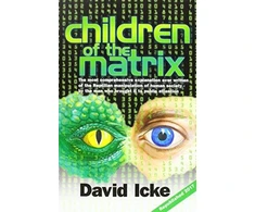 KNYGA David Icke Children of the Matrix: How an Interdimentional Race Has Controlled the Planet for Thousands of Years - And Still Does