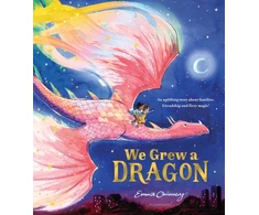 KNYGA Chinnery, Emma (Illustrator) We Grew a Dragon: An uplifting story about families, friendship and fiery magic