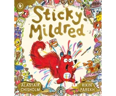 KNYGA Chisholm, Alastair Sticky Mildred: Get kids excited about bath time in a funny story of mess, mayhem, and getting clean again! From an award-winning author, for ages 2-5